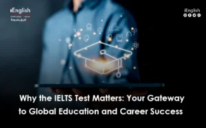 Why IELTS Is Important for Study, Work, and Immigration | iEnglish UAE