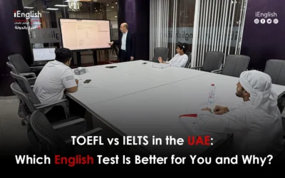 TOEFL vs IELTS in the UAE: Which English Test Is Better for You and Why?