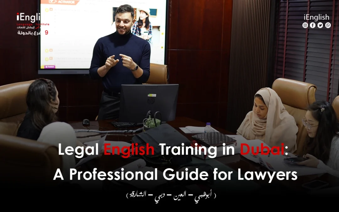 Legal English Training in Dubai: A Professional Guide for Lawyers