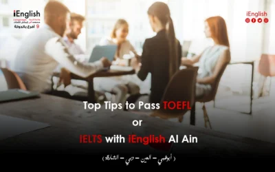 Top Tips to Pass TOEFL or IELTS with iEnglish Al Ain