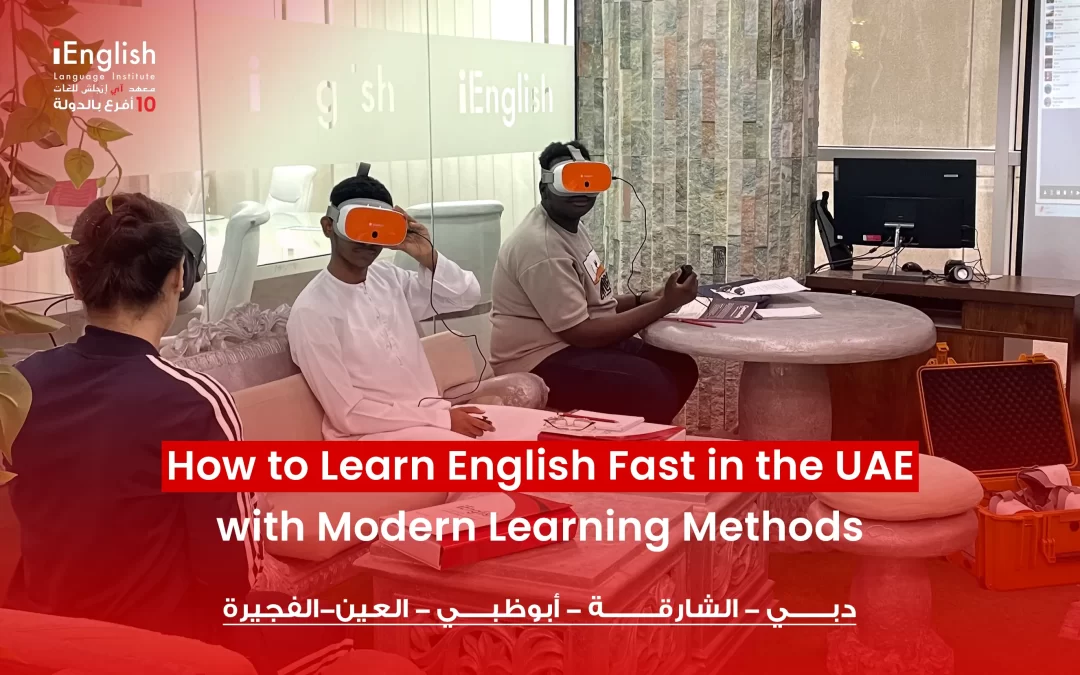 How to Learn English Fast in the UAE with Modern Learning Methods