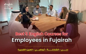 Best 5 English Courses for Employees in Fujairah