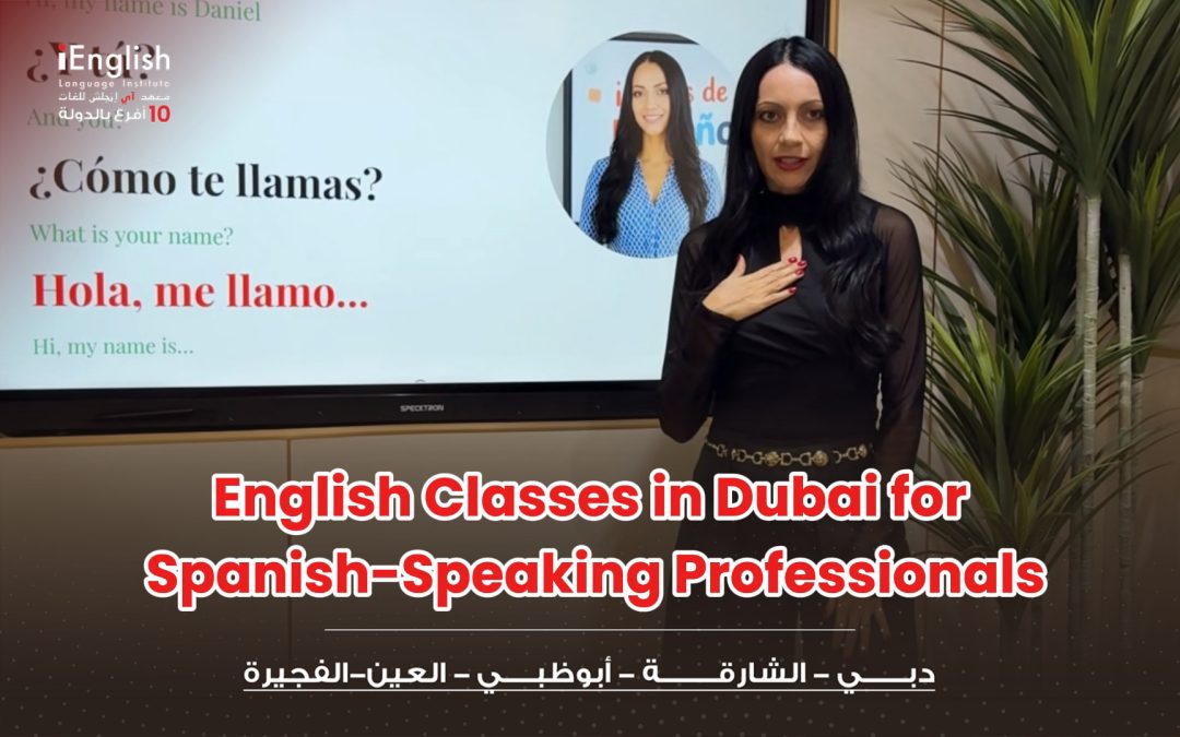 English Classes in Dubai for Spanish-Speaking Professionals