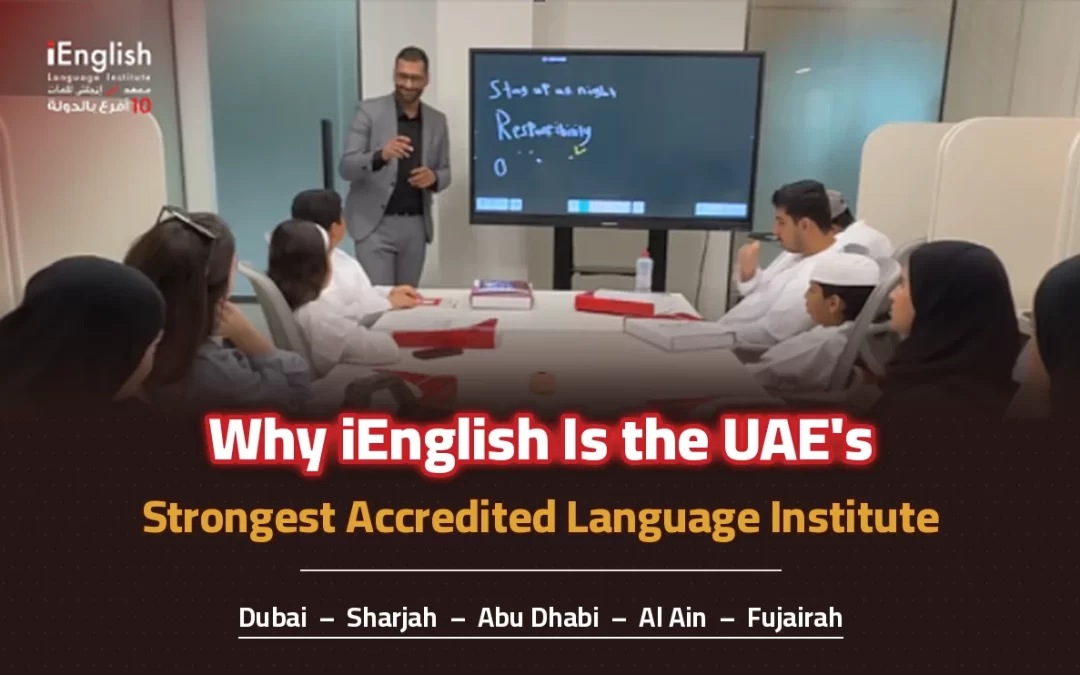 Why iEnglish Is the UAE’s Strongest Accredited Language Institute